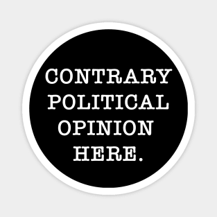 Contrary Political Opinion Magnet